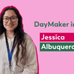 DayMaker in 5: Jessica Albuquerque