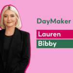 DayMaker in 5: Lauren Bibby